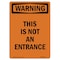 Signmission Safety Sign, OSHA WARNING, 24" Height, Aluminum, This Is Not An Entrance, Portrait OS-WS-A-1824-V-13565 - alternate 1